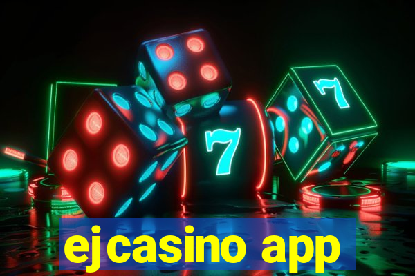 ejcasino app